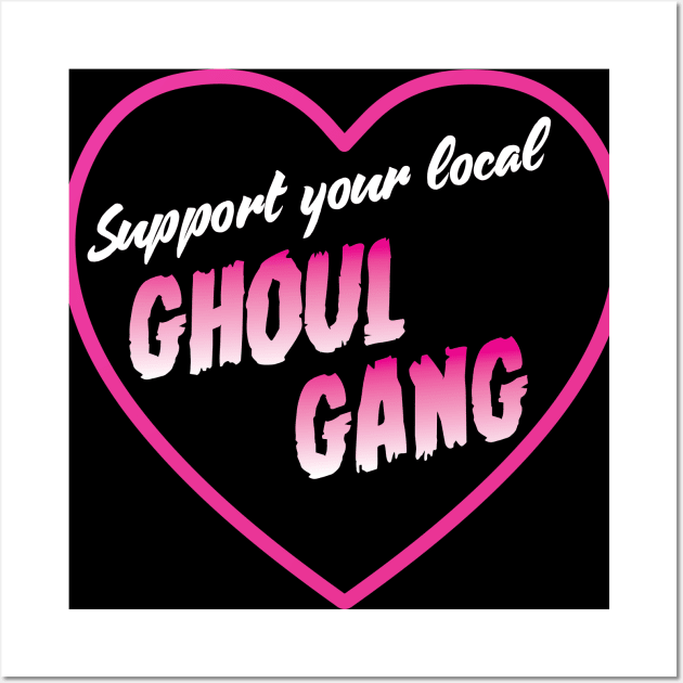 Support your local Ghoul Gang Wall Art by michaelatyson